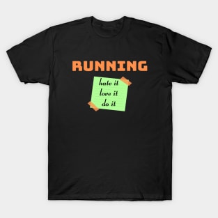 Running. Hate it, Love it, Do it T-Shirt